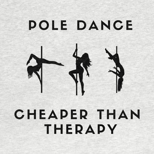 Pole Dance Cheaper Than Therapy by Liniskop